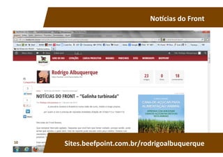 No^cias	
  do	
  Front	
  
rassa	
  
Sites.beefpoint.com.br/rodrigoalbuquerque	
  10	
  
 