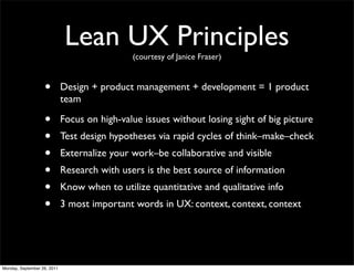 Lean UX Principles
                                              (courtesy of Janice Fraser)



                   •      ...