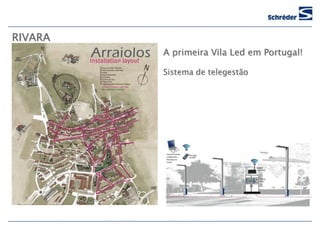 RIVARA
         A primeira Vila Led em Portugal!

         Sistema de telegestão
 