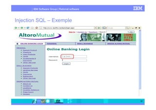 IBM Software Group | Rational software
17
Injection SQL – Exemple
 