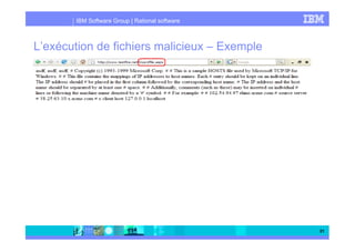 IBM Software Group | Rational software
31
L’exécution de fichiers malicieux – Exemple
 