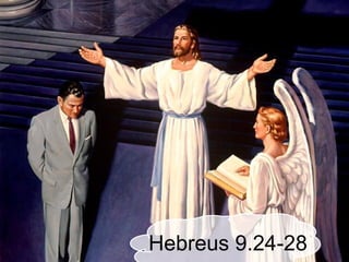 Hebreus 9.24-28
 