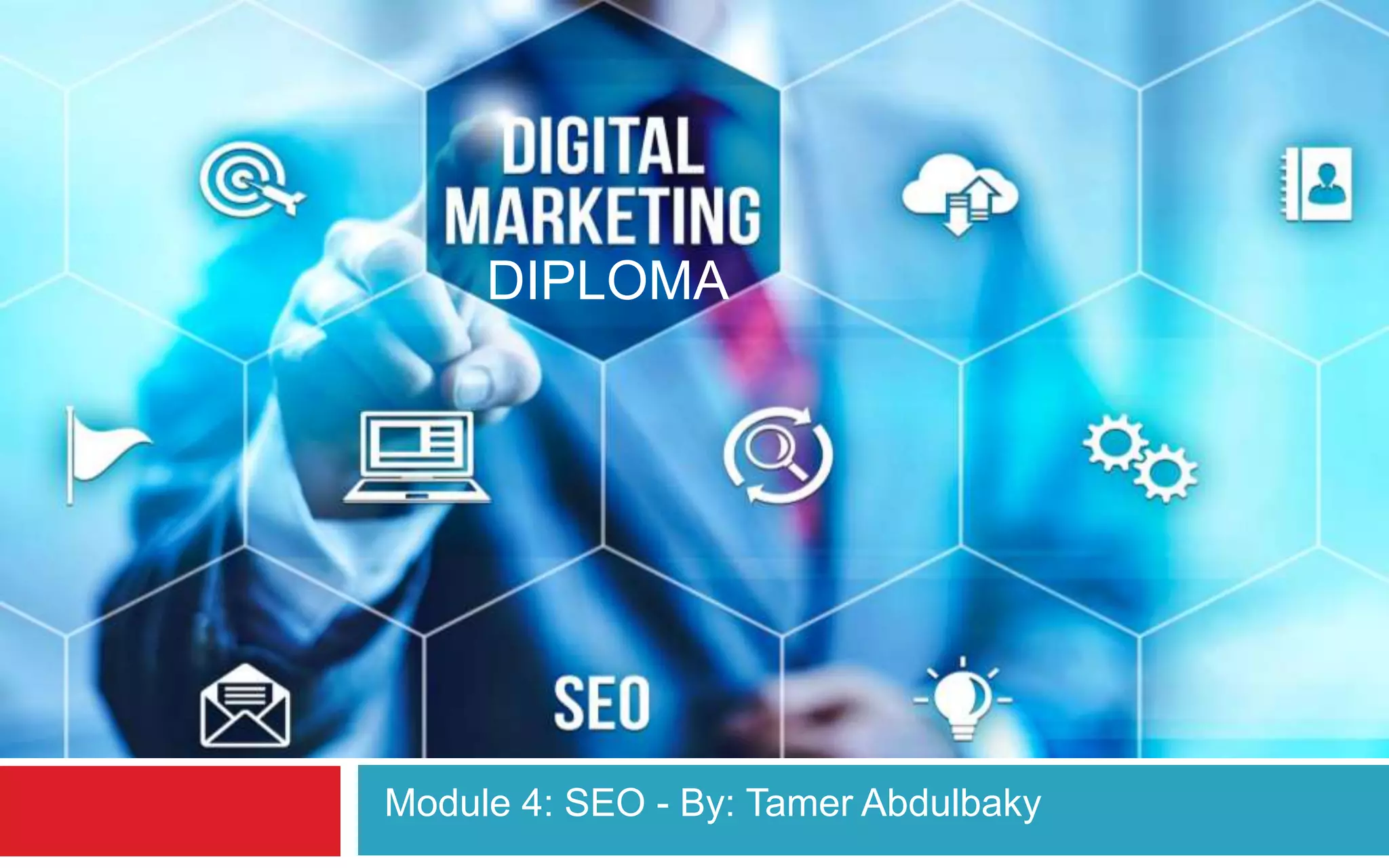 DIPLOMA
Module 4: SEO - By: Tamer Abdulbaky
 
