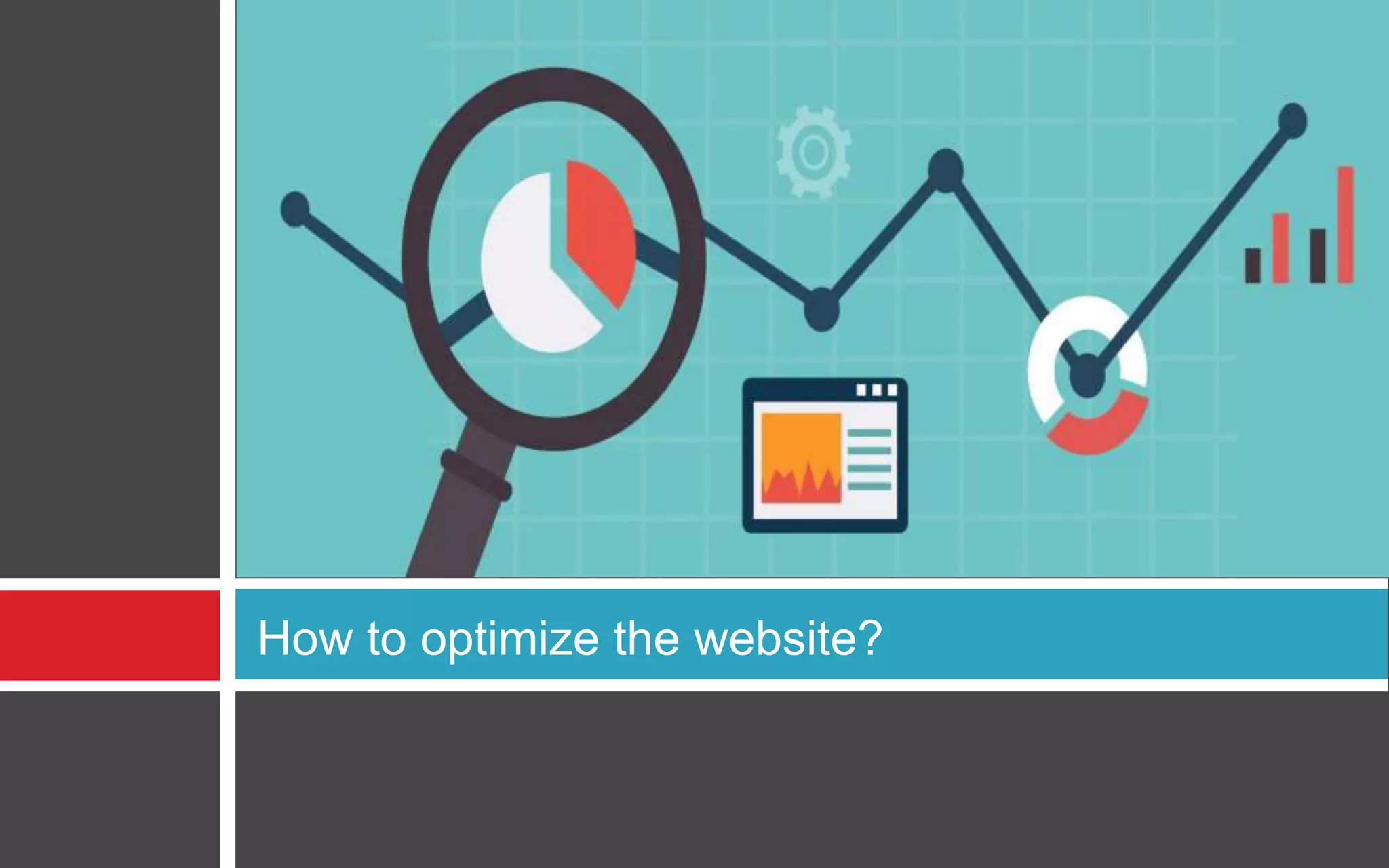 How to optimize the website?
 