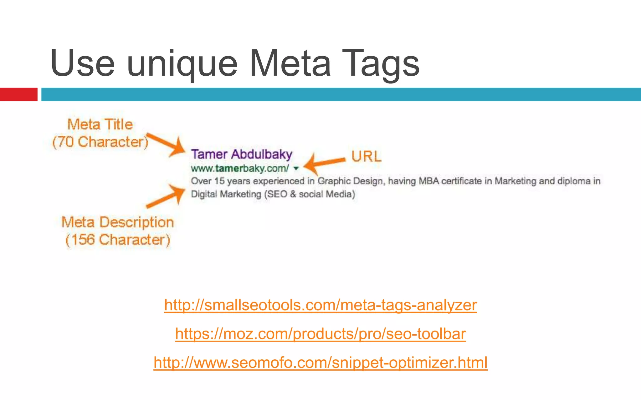 Use unique Meta Tags
http://smallseotools.com/meta-tags-analyzer
https://moz.com/products/pro/seo-toolbar
http://www.seomofo.com/snippet-optimizer.html
 