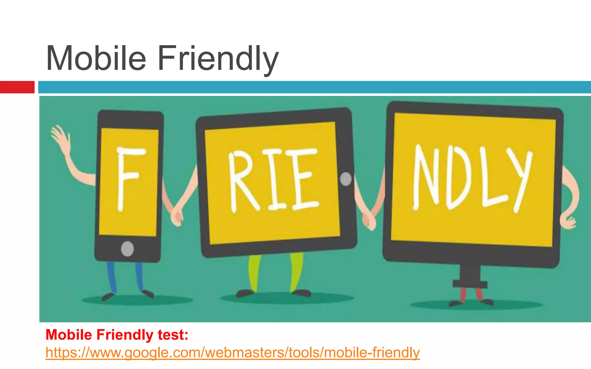 Mobile Friendly
Mobile Friendly test:
https://www.google.com/webmasters/tools/mobile-friendly
 