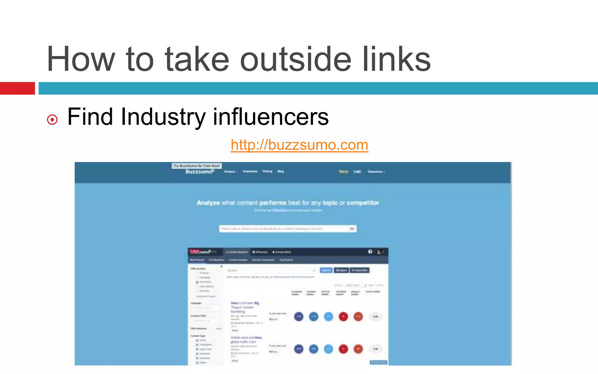 How to take outside links
 Find Industry influencers
http://buzzsumo.com
 