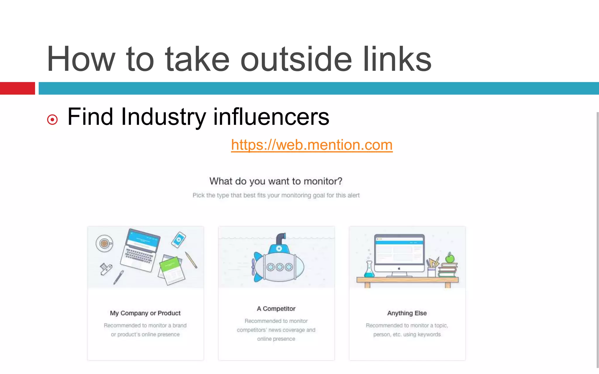 How to take outside links
 Find Industry influencers
https://web.mention.com
 
