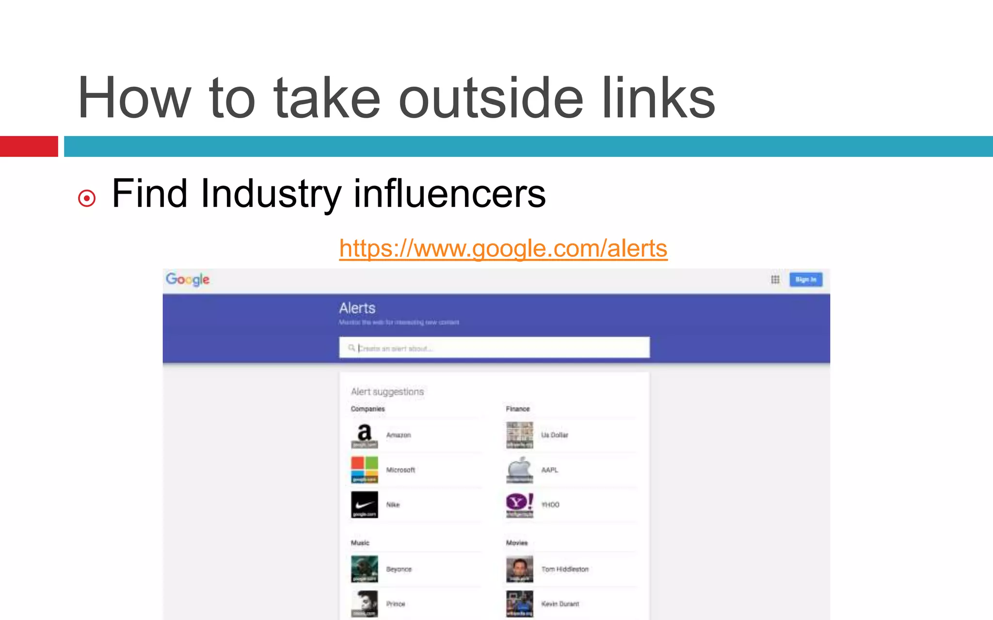 How to take outside links
 Find Industry influencers
https://www.google.com/alerts
 