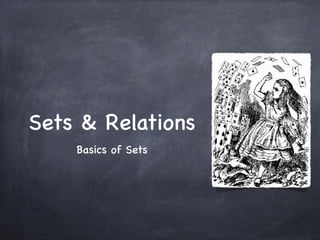 Sets & Relations
Basics of Sets
 