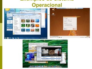 Exemplos de Sistema
    Operacional
 