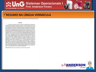 Sistemas Operacionais I Prof. Anderson Favaro RESUMO NA LÍNGUA VERNÁCULA 