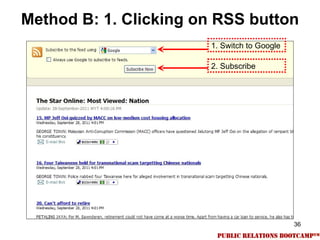 Method B: 1. Clicking on RSS button
                       1. Switch to Google

                       2. Subscribe




  ...
