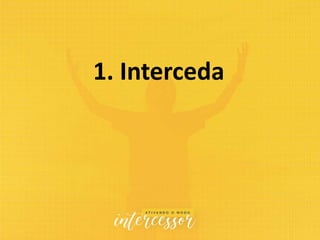 1. Interceda
 