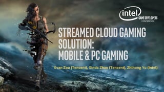 GameDevelopers
CONFERENCE
Evan Zou (Tencent), Xinda Zhao (Tencent), Zhihong Yu (Intel)
 
