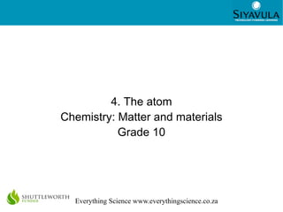 4. The atom Chemistry: Matter and materials Grade 10 