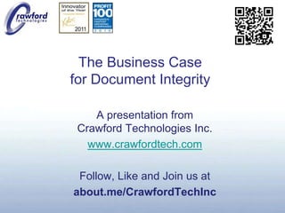 The Business Case for Document Integrity A presentation fromCrawford Technologies Inc. www.crawfordtech.com Follow, Like and Join us at about.me/CrawfordTechInc 