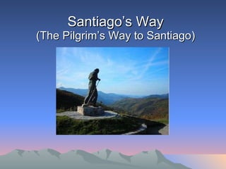 Santiago’s Way (The Pilgrim’s Way to Santiago) 
