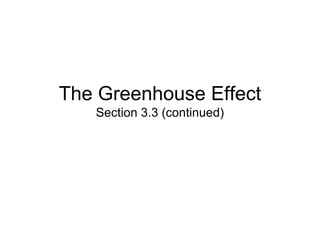 The Greenhouse Effect
Section 3.3 (continued)
 