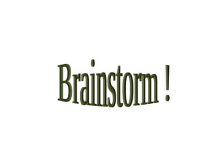 Brainstorm ! 