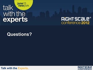 Questions?




Talk with the Experts.
 