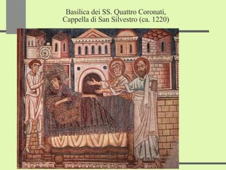 Basilica dei SS. Quattro Coronati, Cappella di San Silvestro (ca. 1220) 
