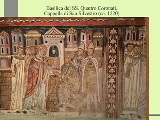 Basilica dei SS. Quattro Coronati, Cappella di San Silvestro (ca. 1220) 