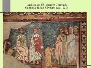 Basilica dei SS. Quattro Coronati, Cappella di San Silvestro (ca. 1220) 