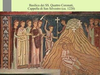 Basilica dei SS. Quattro Coronati, Cappella di San Silvestro (ca. 1220) 