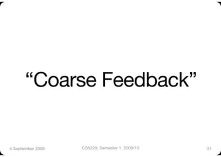 “Coarse Feedback”


4 September 2009
   CS5229, Semester 1, 2009/10
   31
 