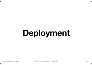 Deployment


4 September 2009
     CS5229, Semester 1, 2009/10
   57
 
