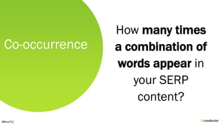 How many times
a combination of
words appear in
your SERP
content?
Co-occurrence
@RoryT11
 