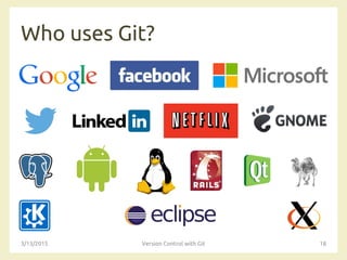 Who uses Git?
3/13/2015 Version Control with Git 18
 