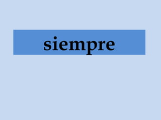 siempre
 