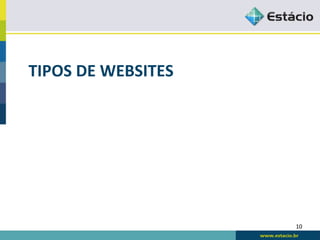 TIPOS	
  DE	
  WEBSITES	
  




                              10	
  
 