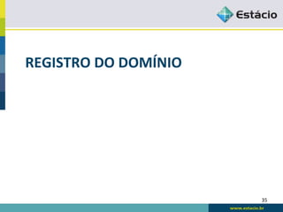 REGISTRO	
  DO	
  DOMÍNIO	
  




                                35	
  
 