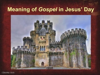 Meaning of  Gospel  in Jesus’ Day 