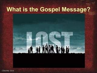What is the Gospel Message? 