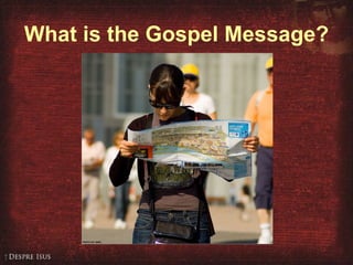 What is the Gospel Message? 