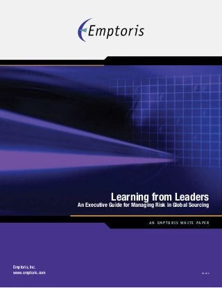 Emptoris, Inc.
www.emptoris.com LFL-2/10
An Emptoris White Pap er
Learning from Leaders
An Executive Guide for Managing Risk in Global Sourcing
 