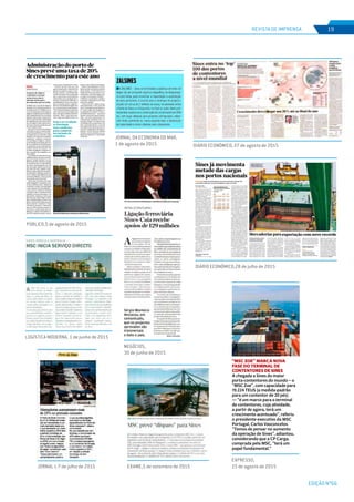 EDIÇÃO Nº66
REVISTA DE IMPRENSA 19
Tiragem: 14670
País: Portugal
Period.: Diária
Âmbito: Economia, Negócios e.
Pág: 17
Cores: Cor
Área: 26,00 x 28,04 cm²
Corte: 2 de 3ID: 60724940 27-08-2015
DIÁRIO ECONÓMICO, 27 de agosto de 2015
Tiragem: 14670
País: Portugal
Period.: Diária
Âmbito: Economia, Negócios e.
Pág: 16
Cores: Cor
Área: 26,00 x 28,49 cm²
Corte: 1 de 3ID: 60724940 27-08-2015
EXPRESSO,
15 de agosto de 2015
Tiragem: 101375
País: Portugal
Period.: Semanal
Âmbito: Informação Geral
Pág: 3
Cores: Cor
Área: 3,84 x
Corte: 1 deID: 60580223 15-08-2015 | Economia
es achandrar no discurso?
“MSC ZOE” MARCA NOVA
FASE DO TERMINAL DE
CONTENTORES DE SINES
A chegada a Sines do maior
porta-contentores do mundo – o
“MSC Zoe”, com capacidade para
19.224 TEUS (a medida-padrão
para um contentor de 20 pés)
— “é um marco para o terminal
de contentores, cuja atividade,
a partir de agora, terá um
crescimento acentuado”, referiu
o presidente-executivo da MSC
Portugal, Carlos Vasconcelos.
“Temos de pensar no aumento
da operação de Sines”, adiantou,
considerando que a CP Carga,
comprada pela MSC, “terá um
papel fundamental.”
PÚBLICO,5 de agosto de 2015
Tiragem: 34268
País: Portugal
Period.: Diária
Âmbito: Informação Geral
Pág: 17
Cores: Cor
Área: 15,80 x 29,90 cm²
Corte: 1 de 1ID: 60448869 05-08-2015
MIGUEL MANSO
OportodeSinestemcrescidonosúltimosanos
No último ano, os portos do Algarve,
Portimão e Faro, beneﬁciaram de um
investimento de 3,7 milhões de eu-
ros, mas ainda estão muito longe de
atingir as condições para se tornarem
pólos dinamizadores da economia
regional. Quem soma e segue nesta
área é o porto de Sines. O presidente
da Administração dos Portos de Si-
nes e do Algarve (APS), João Franco,
prevê que a taxa de crescimento para
este ano atinja os 20%.
Este porto no litoral alentejano
“encontra-se entre os quatro maio-
res da Península Ibérica, os 20 maio-
res da Europa e no topo 100 a nível
mundial, com claras preocupações
ambientais”, enfatizou o responsá-
vel. Em relação ao Algarve, a empre-
sa encomendou um estudo para ava-
liar as condições de Portimão para
se posicionar no mercado interna-
cional do turismo de cruzeiros. Vão
ser feitas dragagens? pergunta-se.
Mas a questão, tão propalada, con-
tinua adiada.
O presidente da APS, João Franco,
defendeu ontem, em Faro, a necessi-
dade de “estudar primeiro” as con-
dições portuárias, antes de proceder
aos investimentos. Os dez milhões
em obras, anunciadas há cerca de
dois anos pelo ministro da Econo-
mia, Pires de Lima, admitiu, pode-
rão ﬁcar muito aquém do necessário.
O investimento, adiantou, pode vir a
ser de “muitos mais milhões do que
esses [dez milhões], e é isso que está
em equação neste momento”.
Vão ou não ser feitas as tão recla-
madas dragagens? A pergunta só de-
verá ter resposta, disse, “depois de
concluído o estudo, encomendado
a uma empresa da especialidade”,
o que deverá acontecer durante
o próximo mês. No âmbito desse
trabalho, já foram efectuados, em
laboratório, simulacros sobre que
tipo de navio pode chegar a Porti-
mão. Mas falta ainda o parecer dos
pilotos. Antes do ﬁnal deste ano não
haverá nada de “conclusivo” relati-
vamente ao projecto, estimando
que, em 2016, possam avançar os
concursos e a preparação das can-
didaturas a fundos comunitários e,
em 2017, as obras no terreno, caso se
Administração do porto de
Sines prevê uma taxa de 20%
de crescimento para este ano
conclua que o investimento é viável.
O porto de Faro não tem, até
agora, despertado o interesse dos
agentes económicos para o turis-
mo de cruzeiros. A actividade des-
ta infra-estrutura está vocacionada
para a exportação, essencialmente
relacionada com a produção de ci-
mento e o triturado de alfarroba. A
possibilidade de virem a ser retoma-
dos os cruzeiros entre o Algarve e
Marrocos foi admitida há algum tem-
po, mas permanece num impasse.
“Teve resposta imediata da parte da
APS, mas da parte marroquina não
houve até agora nenhum desenvol-
vimento”, disse. O que estava pre-
visto é que esse negócio fosse rea-
tado por uma empresa marroquina.
Sobre os investimentos na me-
lhoria da infra-estrutura portuária
de Faro disse: “A APS tem de ter a
solidez ﬁnanceira para fazer os in-
vestimentos, mas não estamos nes-
te negócio para ganhar dinheiro.”
O objectivo, acrescentou, é ajudar a
economia a “desenvolver-se e a criar
postos de trabalho”.
O porto de Faro, embora de pe-
quena dimensão, é visto pela APS
como “estrategicamente importan-
te” numa região que depende es-
sencialmente do turismo. Porém, a
actividade deste porto — que esteve
durante vários anos quase abando-
nado — tem sido a exportação. Com
o declínio da construção civil, a ci-
menteira Cimpor, ao redireccionar
a actividade para a exportação, tem
sido o principal cliente. A taxa de
crescimento prevista para este ano
é de 10%, chegando às 450 mil to-
neladas. Com as obras dos últimos
12 meses, o porto aumentou as con-
dições de segurança e a capacidade
comercial.
Portos
IdálioRevez
Os portos do Algarve
continuam a navegar
na incerteza, não se
sabendo ainda qual o
investimento que será feito
Está a ser avaliado
se Portimão
tem condições
para competir
no turismo de
cruzeiros
Tiragem: 12985
País: Portugal
Period.: Diária
Âmbito: Economia, Negócios e.
Pág: 20
Cores: Cor
Área: 10,36 x 31,43 cm²
Corte: 1 de 1ID: 59939771 30-06-2015
NEGÓCIOS,
30 de junho de 2015
Tiragem: 15799
País: Portugal
Period.: Diária
Âmbito: Economia, Negócios e.
Pág: 18
Cores: Cor
Área: 26,00 x 28,54 cm²
Corte: 1 de 3ID: 60340701 28-07-2015
Sines já movimenta
metade das cargas
nos portos nacionais
Nuno Miguel Silva
nuno.silva@economico.pt
Sines é cada vez mais o porto de
maior relevância no sector em
Portugal, tendo fechado o pri-
meiro semestre deste ano com
uma quota de 49,1% face às mer-
cadorias movimentadas.
Segundo os dados apurados
pelo Instituto da Mobilidade e
dos Transportes (IMT), a que o
Diário Económico teve acesso,
enquanto a totalidade dos sete
maiores portos nacionais regis-
taram um crescimento de 11,2%
nas cargas movimentadas até Ju-
nho, com um valor próximo dos
44,4 milhões de toneladas, o
porto alentejano conseguiu uma
subidade25,4%,maisquedupli-
cando o ritmo de crescimento.
Parte desta evolução também é
explicada pelo facto de no perío-
do homólogo do ano passado a
refinaria da Galp, um dos pólos
mais relevantes para a actividade
do porto de Sines, ter estado par-
te do tempo inactiva, devido a
uma paragem técnica para ma-
nutenção.
O recorde de mercadorias
movimentadas alcançada pelo
porto de Sines no primeiro se-
mestre deste ano não foi o úni-
co. Os portos de Leixões, com
mais 3,5%, para 9,1 milhões de
toneladas; e de Aveiro, mais 4%,
para 2,4 milhões de toneladas,
também atingiram novos máxi-
mos históricos no primeiro se-
mestre deste ano.
No lado negativo, estiveram
Viana do Castelo (- 21,2%), Lis-
boa (- 3,1%), Figueira da Foz (-
2,6%) e Setúbal (- 1,8%). Deste
modo, a seguir a Sines posicio-
nou-se o porto de Leixões, com
uma quota de 20,6%, seguido
dos portos de Lisboa (12,9%) e
Setúbal (9,1%).
Combustíveis impulsionam
crescimento
O aumento de 11,2% na carga
Portos As cargas movimentadas nos portos nacionais subiram 11%
no primeiro semestre. O porto alentejano é cada vez maior.
movimentada nos principais
portos portugueses na primeira
metade deste ano deve-se so-
bretudo ao crescimento verifi-
cado nos granéis líquidos (com-
bustíveis), com um crescimento
de 19,1%. Também os granéis
sólidos (carvão, cereais, cimen-
to, celulose, etc) tiveram um
comportamento acima da média
geral, com uma subida de 12,2%
entre Janeiro e Junho deste ano.
Já a carga geral aumentou apenas
4,8%, uma evolução influencia-
da por um decréscimo de 3,1%
na carga fraccionada.
De entre os grupos de cargas
que contribuíram para este resul-
tado destacam-se os minérios
(+66,7%), carga ‘ro-ro’ (automó-
veis, com mais 51,7%), carvão
(48,8%), petróleo bruto (+21,3%)
e produtos petrolíferos (+20,5%).
Ainda de acordo com os dados
recolhidos e homologados pelo
IMT, os sete portos nacionais em
análise registaram um total de
5.330 escalas de navios das mais
diversas tipologias no período em
apreço,oqueequivaleuaumaar-
queação bruta (‘gross tonnage’)
de 90 milhões. Em termos res-
pectivos, verificaram-se cresci-
mentos de 3,6% e de 12,8%. Tra-
ta-se do valor mais elevado de
sempre no que respeita à arquea-
ção bruta e verificou-se em todos
os portos analisados, com excep-
ção dos portos de Viana do Caste-
lo, que teve uma quebra de 9%
face ao período homólogo; e de
Setúbal, que manteve um valor
idêntico neste capítulo. A varia-
ção positiva verificada resultou
em maioria do comportamento
dos portos de Lisboa (+18,6%) e
doDouroeLeixões(+13,5%).
O crescimento das escalas foi
sentido nos portos de Sines
(+7,4%), Douro e Leixões
(+6,3%), Aveiro (+3,3%) e Lisboa
(+2,6%), contra as diminuições
observadas nos portos de Setúbal
(-0,4%), Figueira da Foz (-1,2%)
e Viana do Castelo (-10,6%). ■
Cargas movimentadas no porto
de Sines cresceram a mais
do dobro da média nacional
no primeiro semestre de 2015.
Mercadorias para
Produtos petrolíferos, minérios
e automóveis impulsionaram
movimento de exportações.
A carga embarcada nos maiores
portos nacionais, na qual a ‘car-
ga de exportação’ tem um peso
superior a 85%, atingiu um vo-
lume de 19,3 milhões de tonela-
das no primeiro semestre de
2015, o que constitui o valor
mais elevado de sempre nos pe-
ríodos homólogos, de acordo
com a análise do IMT, a que o
Diário Económico teve acesso.
O valor em causa representou
43,5% do total das mercadorias
movimentadas nos principais
portos nacionais e traduziu um
crescimento de 9,2% em, com-
paração com o verificado no
período homólogo de 2014.
Este crescimento do volume
decargaembarcadafoiessencial-
mente determinado pelo com-
portamento do porto de Sines,
que registou uma subida neste
item na casa dos 25,3%, conjuga-
do com as variações positivas dos
portos de Lisboa (+3,6%), Figuei-
CARGA MOVIMENTADA NOS
PRINCIPAIS PORTOS NACIONAIS
1º semestre de 2015
(toneladas)
Porto Quota Var. %
Viana
do Castelo 210.856 0,50% -21,20%
Douro
e Leixões 9.155.398 20,60% 3,50%
Aveiro 2.445.681 5,50% 4%
Figueira
da Foz 1.016.900 2,30% -2,60%
Lisboa 5.727.506 12,90% -3,70%
Setúbal 4.054.350 9,10% -1,80%
Sines 21.779.209 49,10% 25,40%
TOTAL 44.389.899 100% 11,20%
Fonte: IMT – Instituto da Mobilidade e dos Transportes
Tiragem: 15799
País: Portugal
Period.: Diária
Âmbito: Economia, Negócios e.
Pág: 19
Cores:
Área: 2
Corte: 2ID: 60340701 28-07-2015
ra da Foz (+2,6%) e Aveiro
(+0,1%). Na vertente negativa,
situaram-se os portos de Leixões
(-1,4%), de Setúbal (-4,1%) e de
VianadoCastelo(-16,8%).
As mercadorias que impulsio-
naram o volume dos ‘embarques’
com maiores subidas foram os
produtos petrolíferos (+44,1%),
minérios (+22,3%) e a carga geral
‘ro-ro’ (automóveis, com um au-
mentode26,3%).
“O maior travão ao cresci-
mento do volume de carga em-
barcada, atendendo ao seu peso
relativo face ao total, foi determi-
nado pelo crescimento de apenas
4,6% da carga contentorizada e
de 0,2% da carga fraccionada,
bem como pela quebra de 8,3%
registadas no grupo de outros
granéis sólidos”, explica o IMT.
Quantoàcargadesembarcada,na
qual a ‘carga de importação’ re-
presenta mais de 90%, registou-
-se um aumento de 12,8% face ao
período homólogo. A dependên-
cia tradicional de Portugal face
aos recursos energéticos conti-
nua a ter um peso fundamental
nesta questão, com as importa-
çõesdepetróleobrutoedecarvão
a crescerem 24% no global das
descargas verificadas no primeiro
semestrede2015.■ N.M.S.
Paulo Figueiredo
Porto de
está há d
a perder
nos cont
Porto da capital passou
de primeiro para terceiro,
de uma quota de 55% para 19%.
O porto de Lisboa continua a
perder terreno no conjunto dos
principais portos nacionais, não
só nos dados da carga geral mo-
vimentada no primeiro semes-
tre deste ano face ao período
homólogo do ano passado, mas
também no segmento de con-
tentores, onde os dados dos úl-
timos dez anos demonstram
que perdeu quota de mercado.
O porto da capital registou
novo decréscimo no primeiro
semestre deste ano, de 3,7%,
para cerca de 5,7 milhões de to-
neladas movimentadas. Assim,
no final de Junho, o porto de
Lisboa encontrava-se na tercei-
ra posição no sector portuário
nacional, com quota de 12,9%,
enquanto o porto de Setúbal, no
quarto lugar, se encontra cada
vez mais próximo, tendo fecha-
do este semestre com uma par-
cela de 9,1%.
A questão é ainda mais visí-
vel no segmento de contento-
res, um dos mais dinâmicos na
actual indústria global de trans-
portes marítimos. Fazendo uma
análise aos primeiros semestres
de cada ano, desde o primeiro
semestre de 2005 até ao primei-
ro semestre deste ano, o IMT
conclui que o porto de Lisboa
regista um decréscimo médio
de 0,2%, de 252.045 TEU (me-
dida-padrão equivalente a con-
tentores com 20 pés de compri-
mento) para 247.493 TEU.
Em termos comparativos,
tendo em conta os mesmos pe-
ríodos, o conjunto dos maiores
portos nacionais registou um
crescimento sustentado a uma
taxa média de 12,7%, “mere-
cendo particular destaque o
porto de Sines, cuja actividade
neste segmento de tráfego se
inicia em 2004, com a inaugu-
ração do Terminal XXI, che-
gando à posição dominante que
ocupa hoje”.
Com efeito, ao invés do porto
de Lisboa, o porto de Sines parte
exportação com novo recorde
CARGA EMBARCADA
19,3
A carga embarcada nos
principais portos nacionais
atingiu os 19,3 milhões de
toneladas no primeiro semestre.
DIÁRIO ECONÓMICO,28 de julho de 2015
Tiragem: 18400
País: Portugal
Period.: Mensal
Âmbito: Economia, Negócios e.
Pág: 12
Cores: Cor
Área: 13,42 x 14,54 cm²
Corte: 1 de 1ID: 60699258 01-09-2015
EXAME,5 de setembro de 2015
LOGÍSTICA MODERNA, 1 de junho de 2015
Tiragem: 4000
País: Portugal
Period.: Mensal
Âmbito: Outros Assuntos
Pág: 16
Cores: Cor
Área: 13,47 x 13,52 cm²
Corte: 1 de 1ID: 60437293 01-06-2015
JORNAL DA ECONOMIA DO MAR,
1 de agosto de 2015
Economia do Mar
Tiragem: 3000
País: Portugal
Period.: Mensal
Âmbito: Economia, Negócios e.
Pág: 52
Cores: Cor
Área: 9,44 x 7,54 cm²
Corte: 1 de 1ID: 60628016 01-08-2015
Tiragem: 16000
País: Portugal
Period.: Diária
Âmbito: Informação Geral
Pág: 15
Cores: Cor
Área: 9,35 x 16,62 cm²
Corte: 1 de 1ID: 60044989 07-07-2015
JORNAL I, 7 de julho de 2015
 