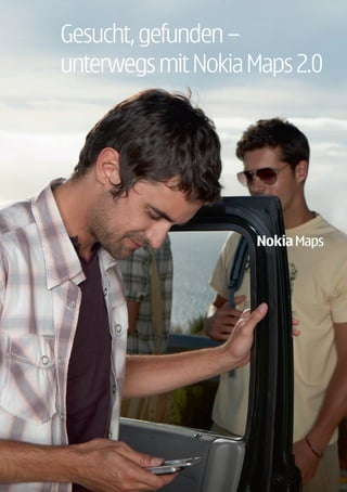 Gesucht, gefunden –
unterwegs mit Nokia Maps 2.0
 