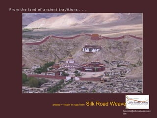 From the land of ancient traditions . . . artistry + vision in rugs from  Silk Road Weaves  bjacobs@silkroadweaves.com 