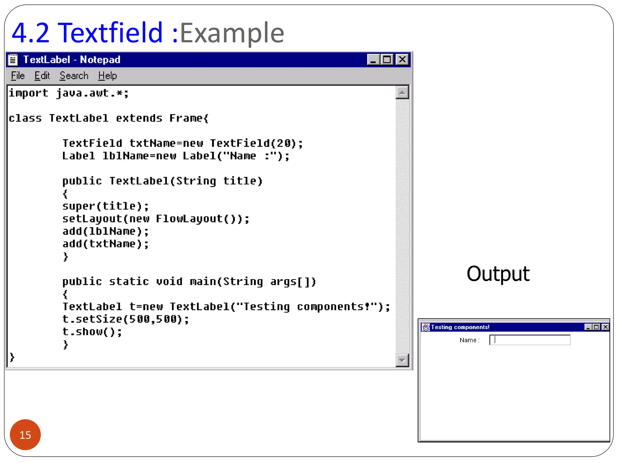 4.2 Textfield :Example
Output
15
 