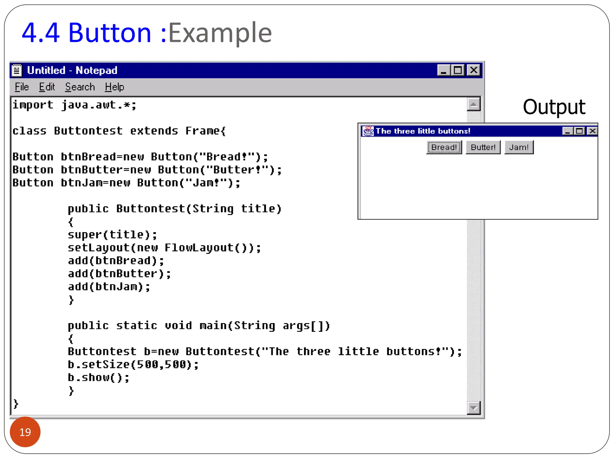 4.4 Button :Example
Output
19
 