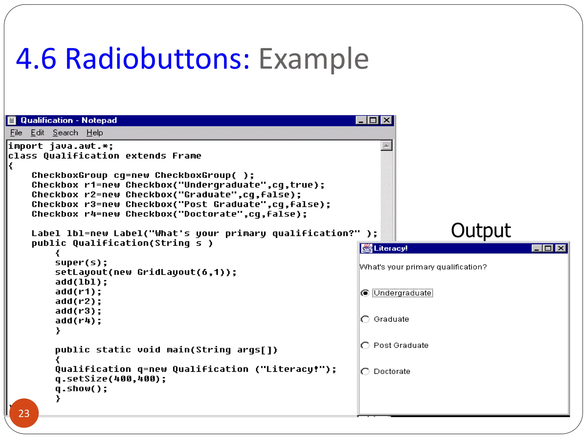 4.6 Radiobuttons: Example
Output
23
 
