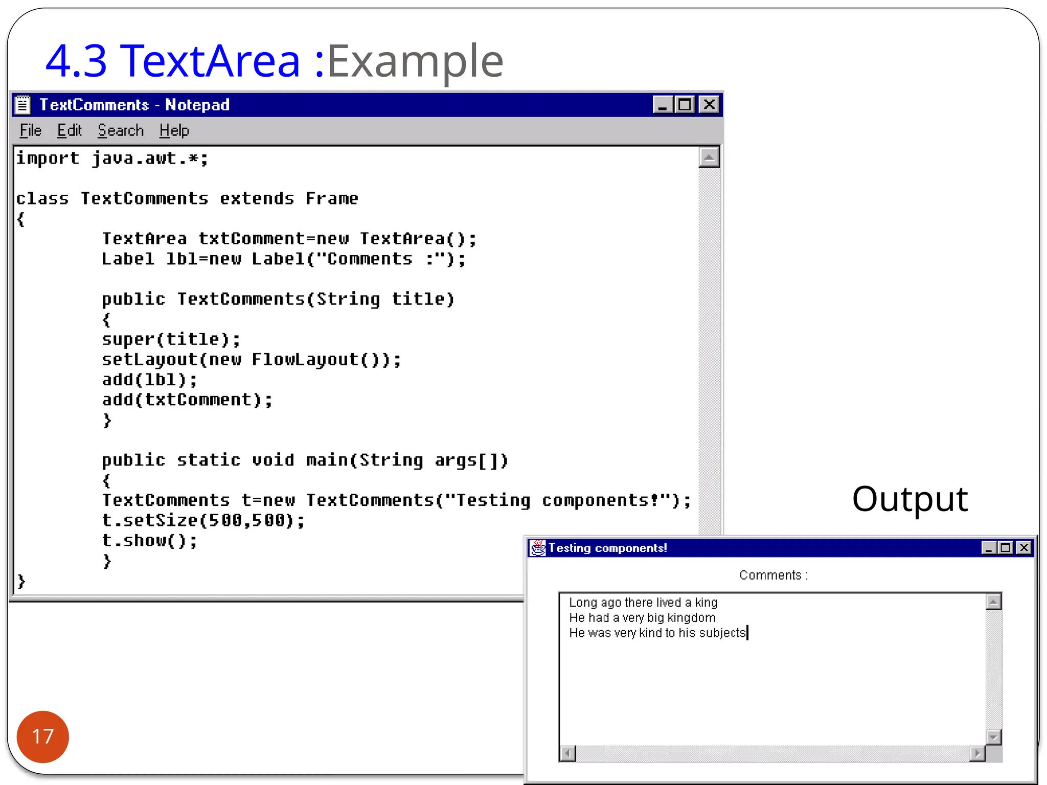 4.3 TextArea :Example
Output
17
 