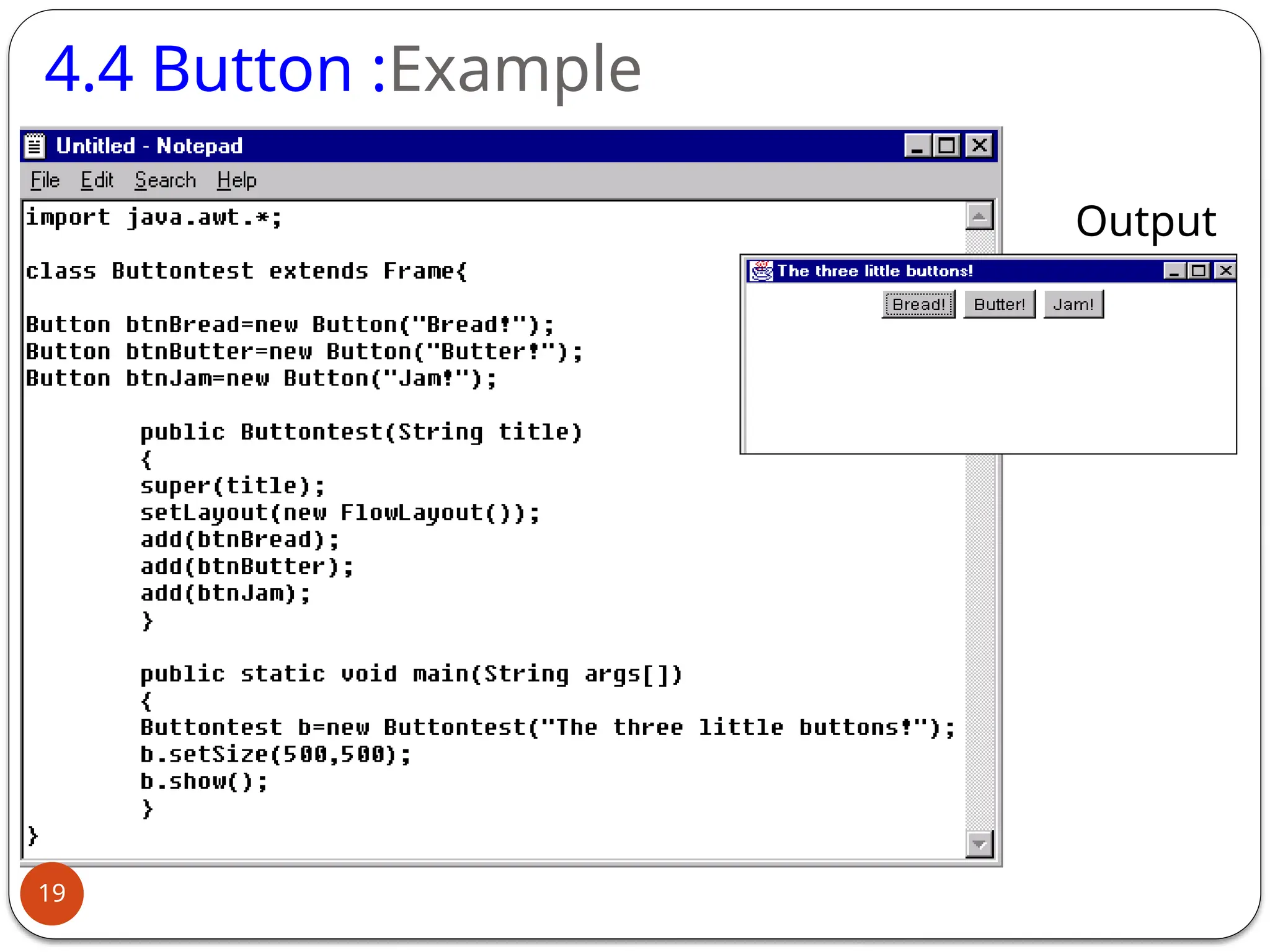 4.4 Button :Example
Output
19
 