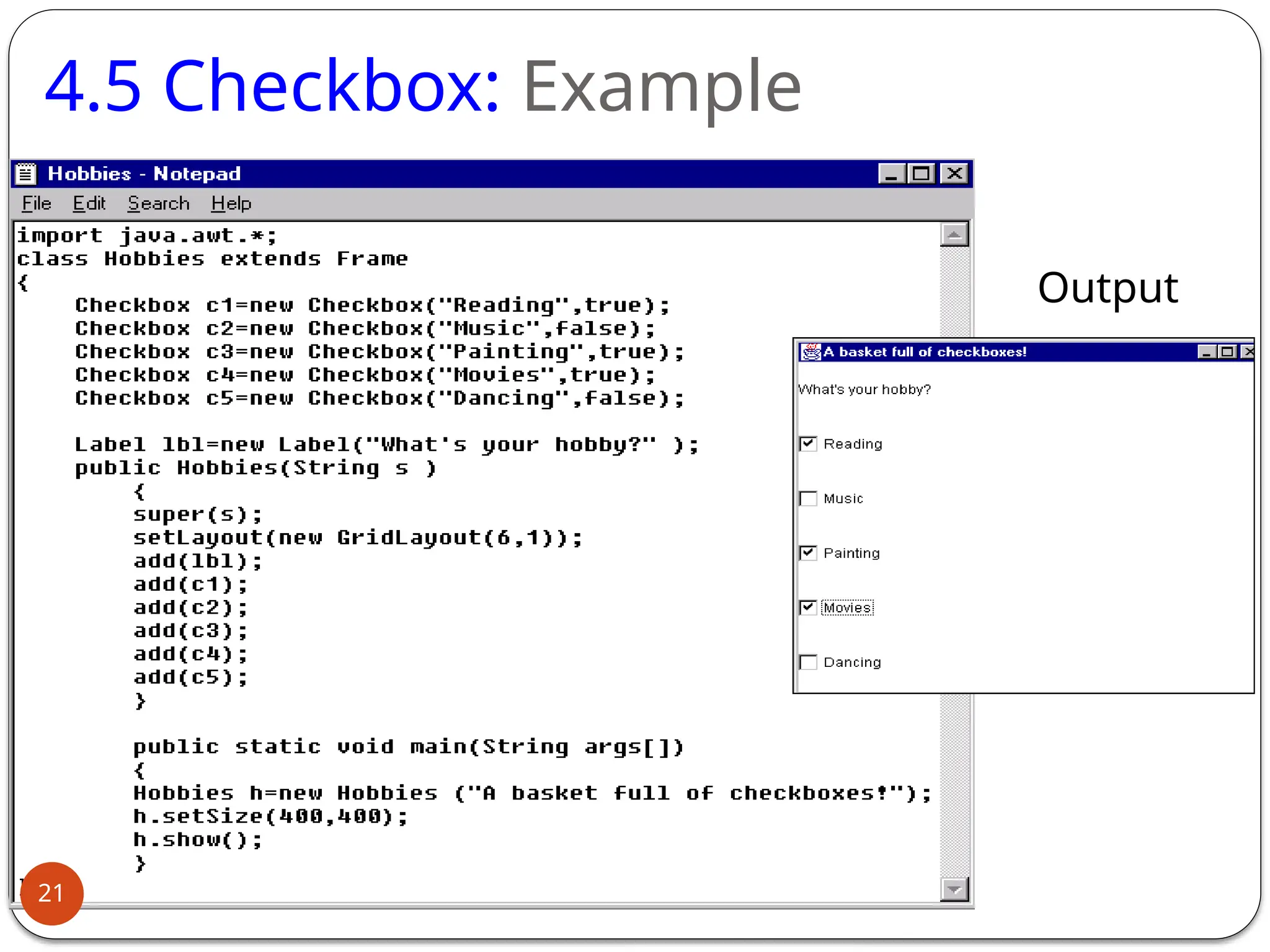 4.5 Checkbox: Example
Output
21
 