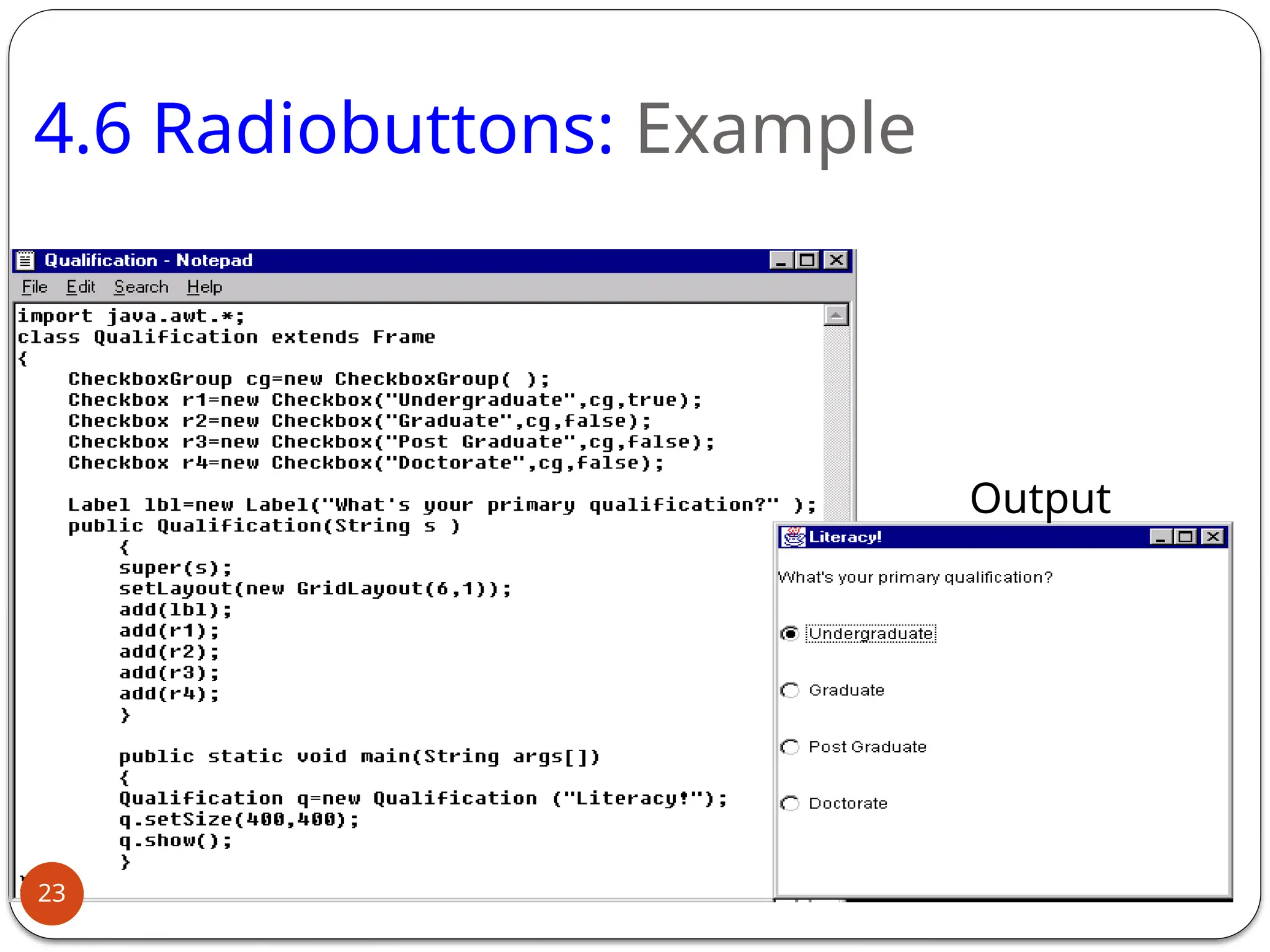 4.6 Radiobuttons: Example
Output
23
 